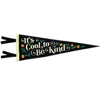 Cool To Be Kind Pennant