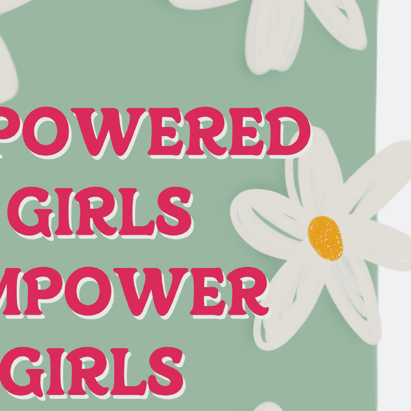 Empowered Girls Empower Girls Art Print