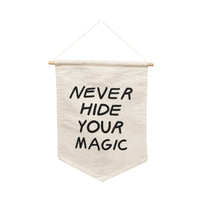 Never Hide Your Magic Hanging Sign